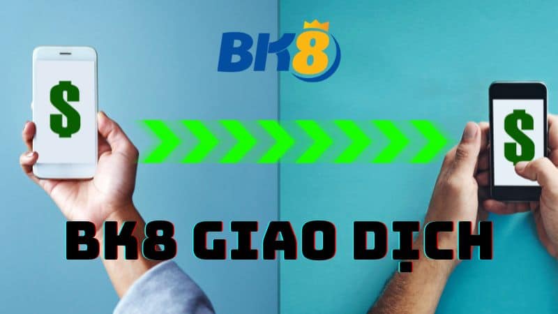 bk8 giao dich